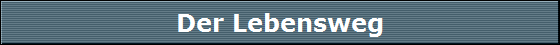 Der Lebensweg