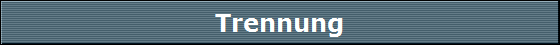 Trennung