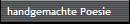 handgemachte Poesie