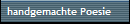 handgemachte Poesie